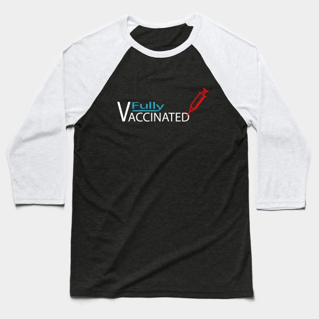 fully vaccinated pro vaccine covid corona virus Baseball T-Shirt by PrisDesign99